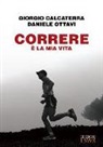 Giorgio Calcaterra, Daniele Ottavi - Correre è la mia vita