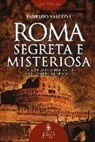 Fabrizio Falconi - Roma segreta e misteriosa. Il lato occulto, maledetto, oscuro della capitale