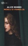 Alice Munro - Mobili di famiglia (1995-2014)