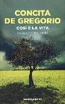 Concita De Gregorio - Così è la vita. Imparare a dirsi addio