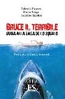Edoardo Favaron, Marco Saraga, Federico Tadolini - Bruce il terribile. Guida alla saga de Lo Squalo
