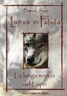 Franco Tassi - Lupus in fabula. La lunga marcia del lupo