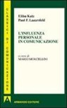 Elihu Katz, Paul F. Lazersfeld, M. Morcellini - L'influenza personale in comunicazione