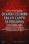 Otto Schrag, Peter Schrag - Quando l'Europa era un campo di prigionia. La tragedia delle deportazioni naziste e l'orrore dei campi di concentramento: la storia di dolore e coraggio di un padre