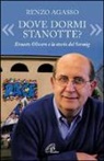 Renzo Agasso - «Dove dormi stanotte?» Ernesto Olivero e la storia del Serming