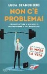 Luca Stanchieri - Non c'è problema! Come sfruttare le difficoltà per esprimere il tuo potenziale