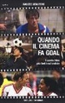 Ignazio Senatore - Quando il cinema fa goal. I cento film più belli del calcio