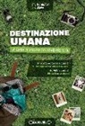 Silvia Bernardi, Silvia Salmeri, Silvia Santachiara - Destinazione umana. La guida di viaggio per cambiare vita