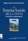 Beniamino Di Martino - La dottrina sociale della Chiesa. Principi fondamentali