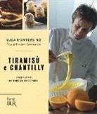Luca Montersino, Roberto Sammartini - Tiramisù e chantilly. Viaggio goloso nel mondo dei dolci cremosi