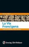 Fabrizio Ardito - La via Francigena. Guida e taccuino per il viaggio
