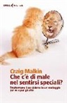 Craig Malkin - Che c'è di male nel sentirsi speciali? Trasformare il narcisismo in un vantaggio per sé e per gli altri