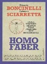 Edoardo Boncinelli, Galeazzo Sciarretta - Homo faber. Storia dell'uomo artefice dalla preistoria alle biotecnologie