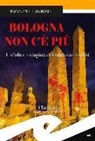 Massimo Fagnoni - Bologna non c'è più. Un'altra indagine di Galeazzo Trebbi