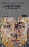 Elisabetta Bucciarelli - La resistenza del maschio