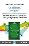 Carlo Canepa, Luciano Canova - La scienza dei goal. Numeri e statistica applicati allo sport più bello del mondo