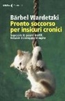 Bärbel Wardetzki - Pronto soccorso per insicuri cronici. Superare le paure inutili, trovare il coraggio di agire