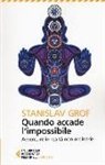 Stanislav Grof - Quando accade l'impossibile. Avventure in realtà non ordinarie