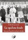 Paola Bergonzoni - La spallata finale. Giovanni Paolo II e la guerra fredda