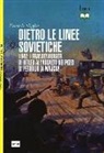 David R. Higgins - Dietro le linee sovietiche. 1942: i Brandenburger di Hitler all'assalto dei pozzi di petrolio di Majkop