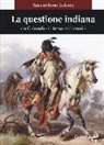 Massimiliano Galanti - La questione indiana. Da Colombo al terzo millennio