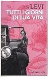 Lia Levi - Tutti i giorni di tua vita