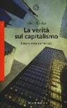 John Plender - La verità sul capitalismo. Denaro, morale e mercato