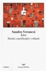 Sandro Veronesi - Live. Ritratti, sopralluoghi e collaudi