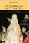 Flavio Ubodi - La Madonna di Civitavecchia. Lacrime e messaggi