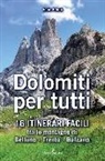 Ennio Poletti - Dolomiti per tutti. 16 itinerari facili tra le montagne di Belluno, Trento, Bolzano
