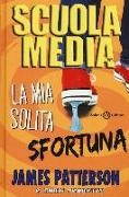 James Patterson, Chris Tebbetts, L. Park, Laura Park - Scuola media. La mia solita sfortuna