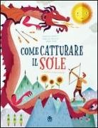 Francesca Brunetti, Marialuce Bruscoli, Gianna Cauzzi, A. Baruzzi - Come catturare il sole