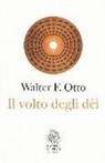 Walter Friedrich Otto - Il volto degli dei. Legge, archetipo e mito