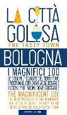 Alessandra Lepri, Leonardo Tozzi - Bologna la città golosa. I magnifici 100. Le cose più squisite del territorio. I posti migliori dove acquistarle... Ediz. multilingue