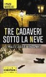 Franco Matteucci - Tre cadaveri sotto la neve. Le indagini dell'ispettore Santoni