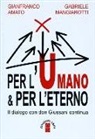Gianfranco Amato, Gabriele Mangiarotti - Per l'umano & per l'eterno. Il dialogo con don Giussani continua