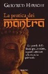 Gertrud Hirschi - La pratica dei mantra. Le parole della forza per la salute, la pace interiore e la crescita spirituale
