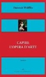 Heinrich Wölfflin, A. Pinotti - Capire l'opera d'arte