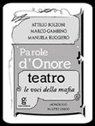 Attilio Bolzoni, Marco Gambino, Manuela Ruggiero - Parole d'onore. Le voci della mafia