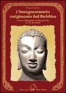 Filippo Cavallari - L'insegnamento originario del Buddha ovvero l'Hinayana. La piccola via, la via per pochi