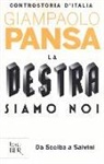 Giampaolo Pansa - La destra siamo noi. Controstoria d'Italia. Da Scelba a Salvini