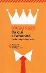 Sergio Rizzo - Da qui all'eternità. L'Italia dei privilegi a vita