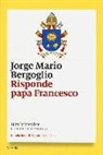 Francesco (Jorge Mario Bergoglio), G. M. Vian - Risponde papa Francesco. Tutte le interviste e le conferenze stampa