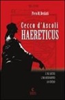Piero M. Benfatti - Cecco d'Ascoli. Haereticus