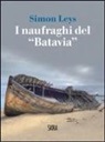 Simon Leys - I naufraghi del «Batavia»