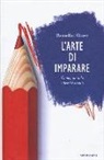 Benedict Carey - L'arte di imparare. Come, quando e perché accade