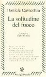 Daniele Cavicchia - La solitudine del fuoco