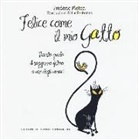 Frédéric Ploton, L. Gomez - Felice come il mio gatto. Piccola guida di saggezza felina a uso degli umani