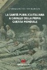 Valeria Di Carlo, Gianfranco Donelli - La sanità pubblica italiana negli anni a cavallo della prima guerra mondiale