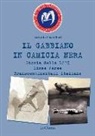 Antonio Castellani - Il gabbiano in camicia nera. Storia della LATI Linee Aeree Transcontinentali Italiane